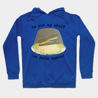 He Put my Stuff in Jello Again!, Dwight Jello Stapler - GraphicLoveShop Hoodie